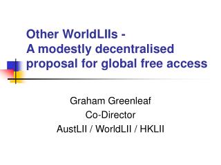 Other WorldLIIs - A modestly decentralised proposal for global free access