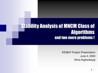 Stability Analysis of MNCM Class of Algorithms and two more problems !