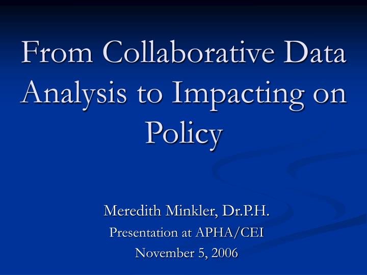 from collaborative data analysis to impacting on policy