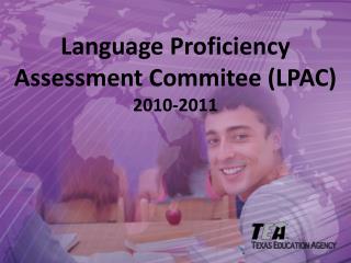 Language Proficiency Assessment Commitee (LPAC) 2010-2011