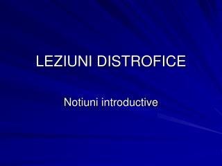 leziuni distrofice
