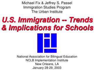 Michael Fix &amp; Jeffrey S. Passel Immigration Studies Program The Urban Institute