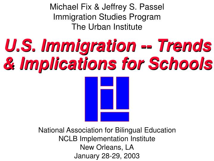 michael fix jeffrey s passel immigration studies program the urban institute