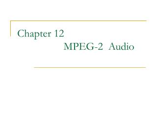 Chapter 12 MPEG-2 Audio