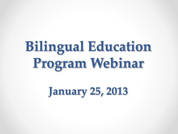 bilingual education program webinar january 25 2013