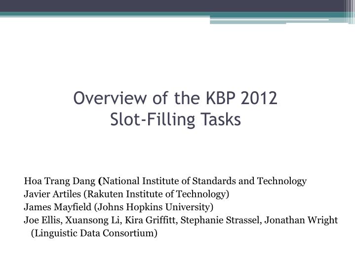 overview of the kbp 2012 slot filling tasks