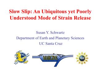 Slow Slip: An Ubiquitous yet Poorly Understood Mode of Strain Release