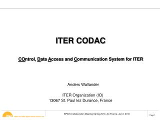 ITER CODAC CO ntrol, D ata A ccess and C ommunication System for ITER 	Anders Wallander