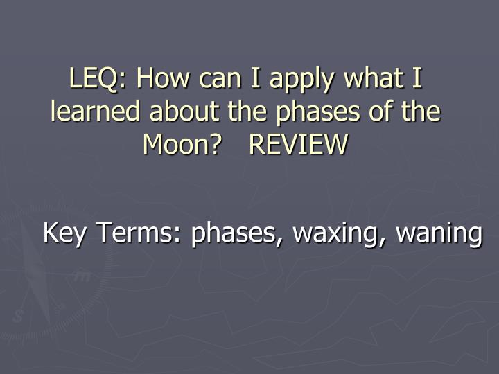 leq how can i apply what i learned about the phases of the moon review