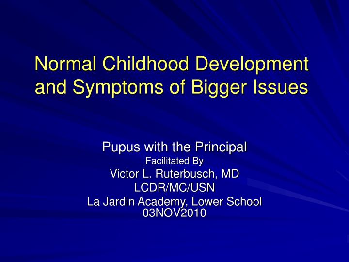 normal childhood development and symptoms of bigger issues