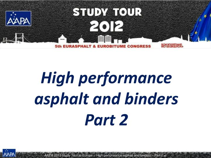 high performance asphalt and binders part 2