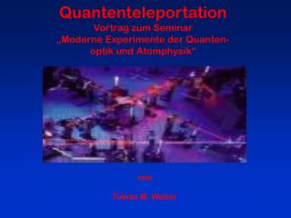 quantenteleportation vortrag zum seminar moderne experimente der quanten optik und atomphysik