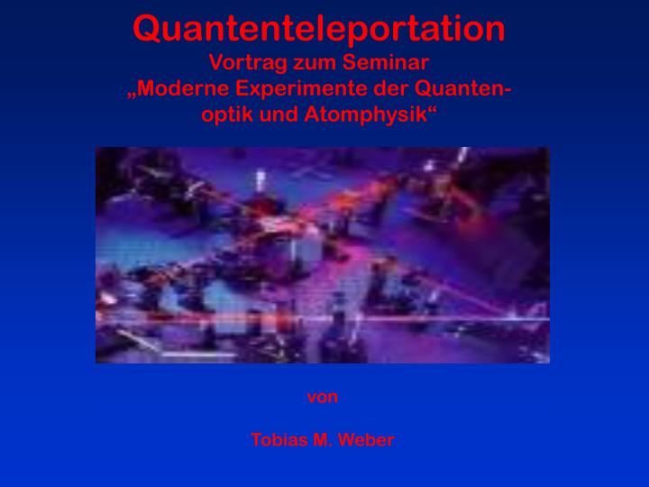 quantenteleportation vortrag zum seminar moderne experimente der quanten optik und atomphysik