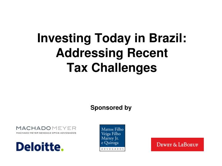 investing today in brazil addressing recent tax challenges