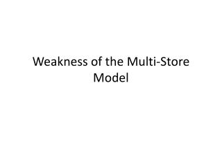 Weakness of the Multi-Store Model