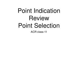 Point Indication Review Point Selection