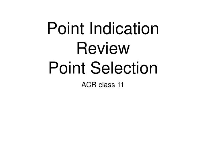 point indication review point selection