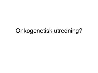 onkogenetisk utredning