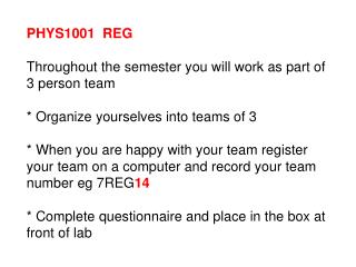 PHYS1001 REG Throughout the semester you will work as part of 3 person team