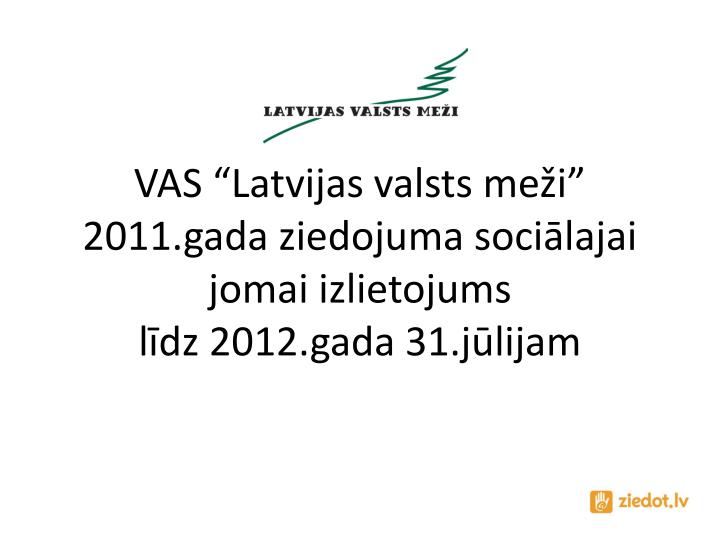 vas latvijas valsts me i 2011 gada ziedojuma soci lajai jomai izlietojums l dz 2012 gada 31 j lijam