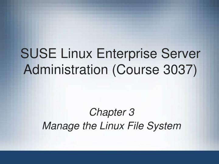 suse linux enterprise server administration course 3037