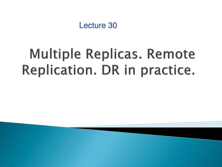 multiple replicas remote replication dr in practice