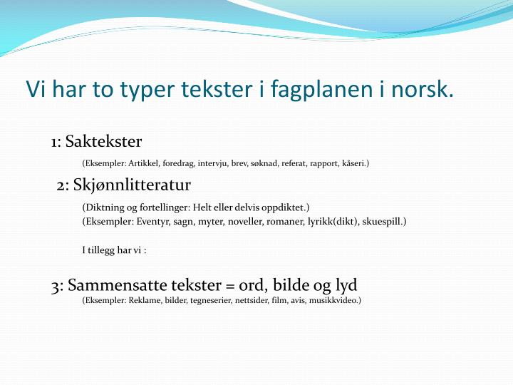 vi har to typer tekster i fagplanen i norsk