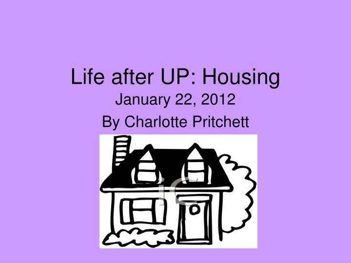 life after up housing