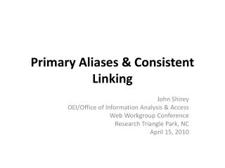 Primary Aliases &amp; Consistent Linking