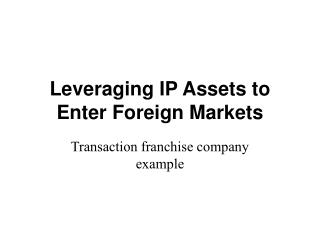 Leveraging IP Assets to Enter Foreign Markets