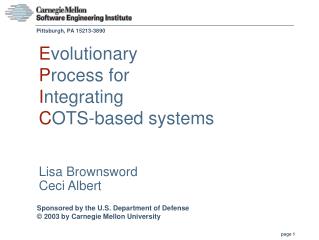 E volutionary P rocess for I ntegrating C OTS-based systems Lisa Brownsword Ceci Albert