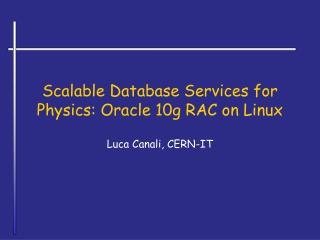 Scalable Database Services for Physics: Oracle 10g RAC on Linux