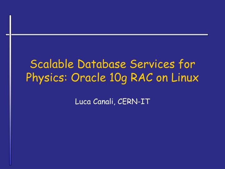 scalable database services for physics oracle 10g rac on linux