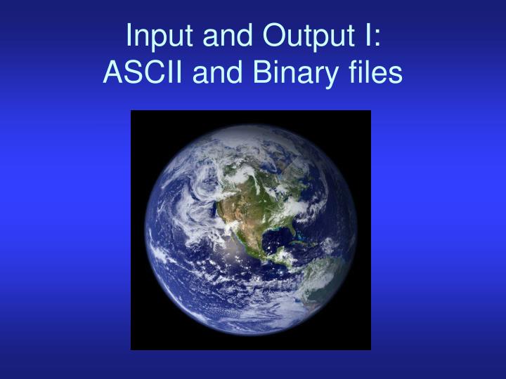input and output i ascii and binary files