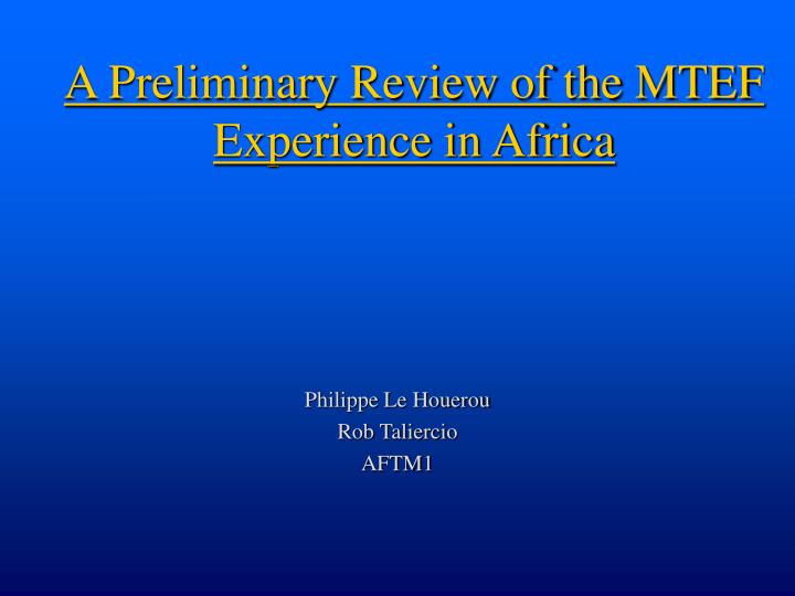 a preliminary review of the mtef experience in africa