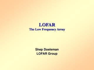LOFAR The Low Frequency Array