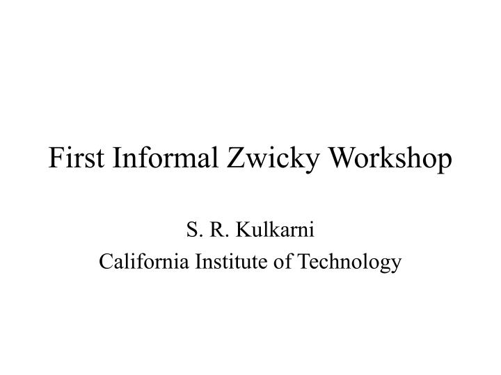 first informal zwicky workshop