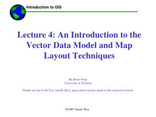 Lecture 4: An Introduction to the Vector Data Model and Map Layout Techniques