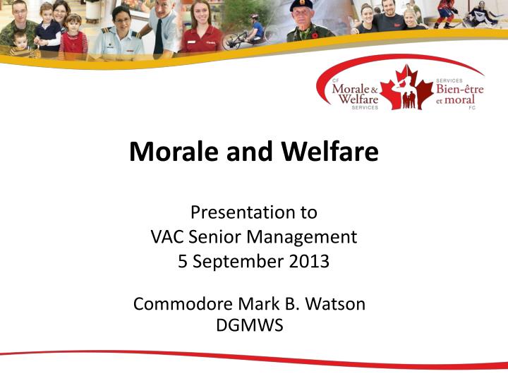 morale and welfare presentation to vac senior management 5 september 2013