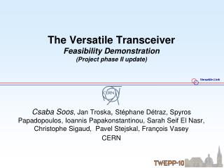 The Versatile Transceiver Feasibility Demonstration (Project phase II update)