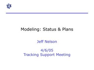 Modeling: Status &amp; Plans