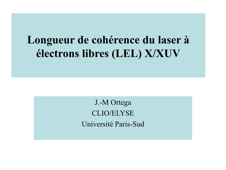longueur de coh rence du laser lectrons libres lel x xuv