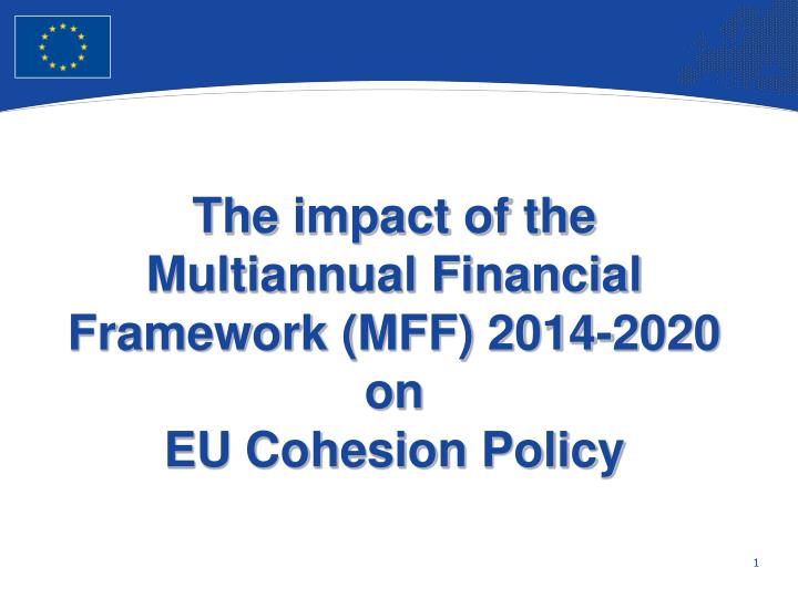 the impact of the multiannual financial framework mff 2014 2020 on eu cohesion policy