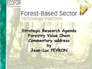 Strategic Research Agenda Forestry Value Chain Commentary address by Jean-Luc PEYRON