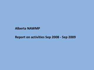 Alberta NAWMP Report on activities Sep 2008 - Sep 2009