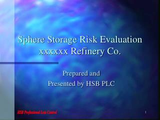 Sphere Storage Risk Evaluation xxxxxx Refinery Co.