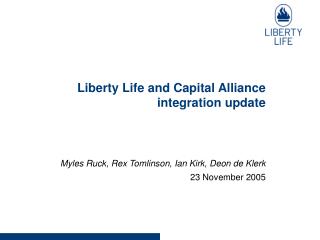 Liberty Life and Capital Alliance integration update