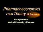 Pharmacoeconomics From Theory to Practice