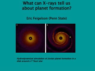 What can X-rays tell us about planet formation? Eric Feigelson (Penn State)