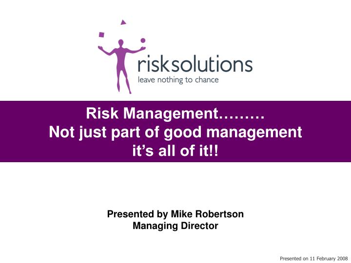 risk management not just part of good management it s all of it